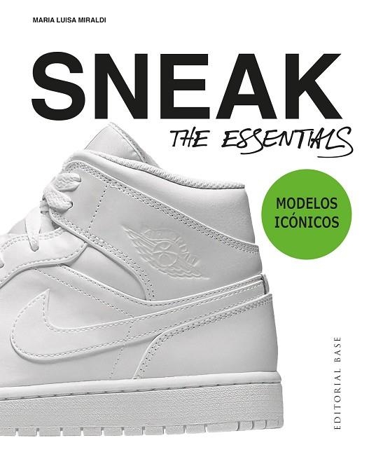 SNEAKERS. THE ESSENTIALS | 9788410043404 | MIRALDI, MARIA LUISA | Llibreria Online de Banyoles | Comprar llibres en català i castellà online