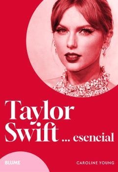 TAYLOR SWIFT... ESENCIAL | 9788410268517 | YOUNG, CAROLINE | Llibreria Online de Banyoles | Comprar llibres en català i castellà online