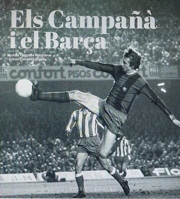 ELS CAMPAÑÀ I EL BARÇA. MÉS ENLLÀ DEL FUTBOL (1935-2007) | 9788419007988 | GONZÀLEZ VILALTA, ARNAU/MONNÉ CAMPAÑÁ, TONI | Llibreria Online de Banyoles | Comprar llibres en català i castellà online