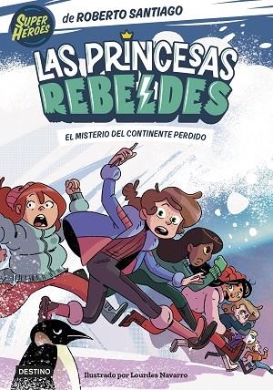 LAS PRINCESAS REBELDES 6. EL MISTERIO DEL CONTINENTE PERDIDO | 9788408283324 | SANTIAGO, ROBERTO | Llibreria Online de Banyoles | Comprar llibres en català i castellà online