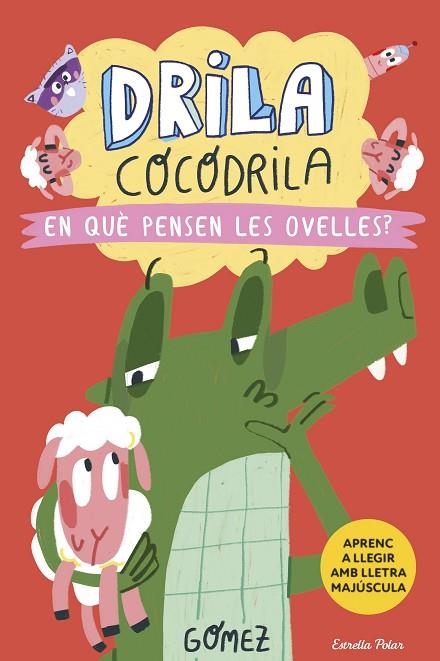 DRILA COCODRILA 7. EN QUÈ PENSEN LES OVELLES? | 9788418444968 | GÓMEZ | Llibreria Online de Banyoles | Comprar llibres en català i castellà online