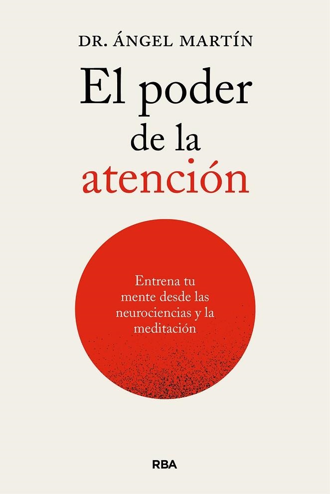 EL PODER DE LA ATENCIÓN. ENTRENA TU MENTE DESDE LAS NEUROCIENCIAS Y LA MEDITACIÓ | 9788411326247 | MARTÍN, ÁNGEL | Llibreria Online de Banyoles | Comprar llibres en català i castellà online