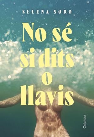 NO SÉ SI DITS O LLAVIS | 9788466432832 | SORO GÓMEZ, SELENA | Llibreria Online de Banyoles | Comprar llibres en català i castellà online