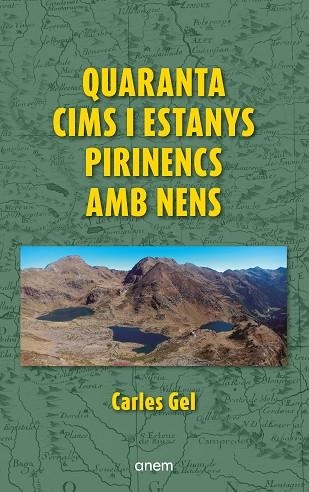 QUARANTA CIMS I ESTANYS PIRINENCS AMB NENS | 9788418865473 | GEL, CARLES | Llibreria L'Altell - Llibreria Online de Banyoles | Comprar llibres en català i castellà online - Llibreria de Girona