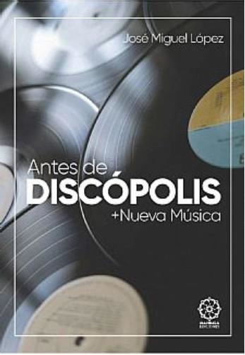 ANTES DE DISCÓPOLIS + NUEVAS MÚSICAS | 9788410194496 | LÓPEZ RUIZ, JOSÉ MIGUEL | Llibreria Online de Banyoles | Comprar llibres en català i castellà online