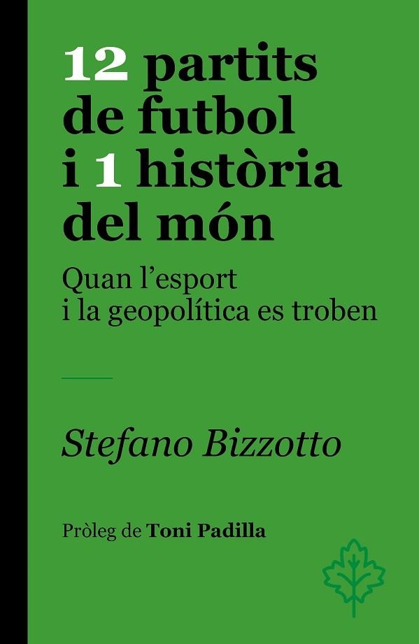 12 PARTITS DE FUTBOL I 1 HISTÒRIA DEL MÓN | 9788418696459 | BIZZOTTO, STEFANO | Llibreria Online de Banyoles | Comprar llibres en català i castellà online