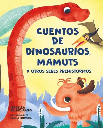 CUENTOS DE DINOSAURIOS, MAMUTS Y OTROS SERES PREHISTÓRICOS | 9788412901153 | SALMOIRAGO, ISABELLA | Llibreria Online de Banyoles | Comprar llibres en català i castellà online