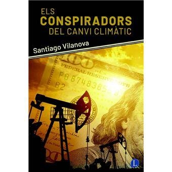 CONSPIRADORS DEL CANVI CLIMÀTIC, ELS | 9788412707564 | VILANOVA, SANTIAGO | Llibreria Online de Banyoles | Comprar llibres en català i castellà online