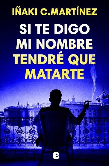 SI TE DIGO MI NOMBRE TENDRÉ QUE MATARTE | 9788466681032 | C. MARTÍNEZ, IÑAKI | Llibreria Online de Banyoles | Comprar llibres en català i castellà online