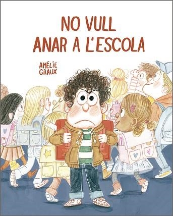 NO VULL ANAR A L’ESCOLA | 9788410406537 | GRAUX, AMÉLIE | Llibreria Online de Banyoles | Comprar llibres en català i castellà online