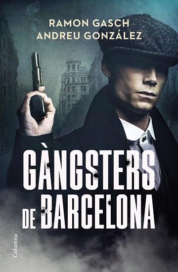 GÀNGSTERS DE BARCELONA | 9788466433044 | GASCH POU, RAMON/GONZÁLEZ CASTRO, ANDREU | Llibreria Online de Banyoles | Comprar llibres en català i castellà online