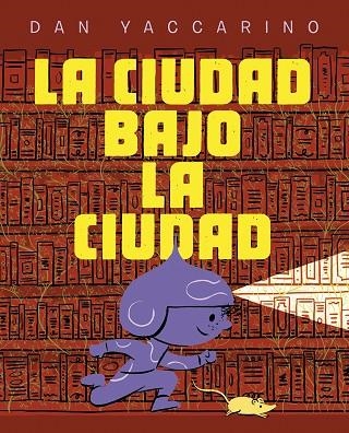 CIUDAD BAJO LA CIUDAD, LA | 9788467974034 | YACCARINO, DAN | Llibreria Online de Banyoles | Comprar llibres en català i castellà online