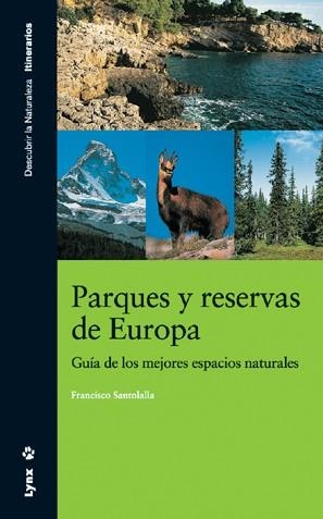 PARQUES Y RESERVAS DE EUROPA.GUIA DE LOS MEJORES ESPACIOS | 9788496553262 | SANTOLALLA FRANCISCO | Llibreria Online de Banyoles | Comprar llibres en català i castellà online