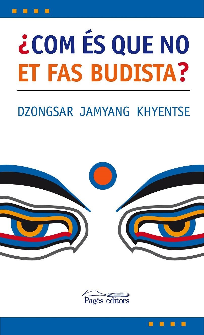 ¿COM ES QUE NO ET FAS BUDISTA? | 9788497795975 | JAMYANG KHYENTSE, DZONGSAR | Llibreria Online de Banyoles | Comprar llibres en català i castellà online