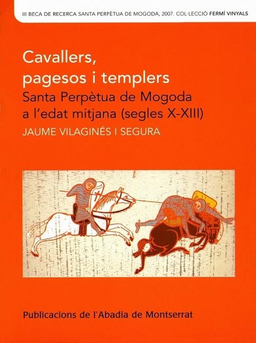 CAVALLERS PAGESOS I TEMPLERS : SANTA PERPETUA DE MOGODA A L | 9788484159858 | VILAGINES I SEGURA, JAUME | Llibreria Online de Banyoles | Comprar llibres en català i castellà online