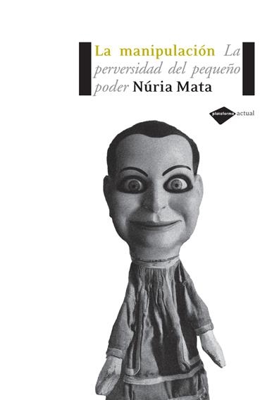 MANIPULACION,LA PERVERSIDAD DEL PEQUEÑO PODER | 9788493596255 | MATA, NÚRIA | Llibreria Online de Banyoles | Comprar llibres en català i castellà online