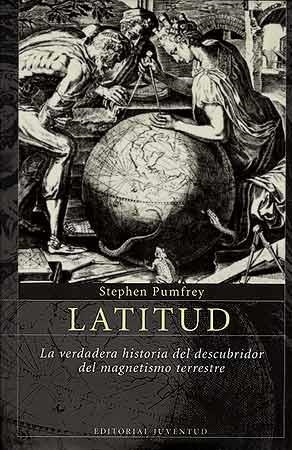 LATITUD. LA VERDADERA HISTORIA DEL DESCUBRIDOR DEL MAGNETISM | 9788426135841 | PUMFREY, STEPHEN | Llibreria Online de Banyoles | Comprar llibres en català i castellà online