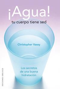 AGUA.TU CUERPO TIENE SED | 9788497774338 | VASEY,CHRISTOPHER | Llibreria Online de Banyoles | Comprar llibres en català i castellà online