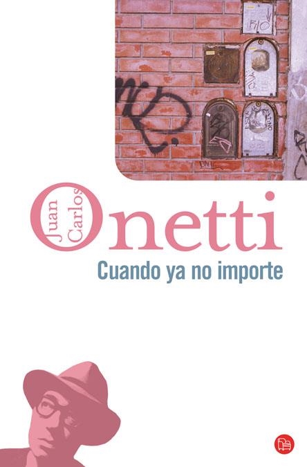 CUANDO YA NO IMPORTE   FG | 9788466320900 | ONETTI, JUAN CARLOS | Llibreria Online de Banyoles | Comprar llibres en català i castellà online