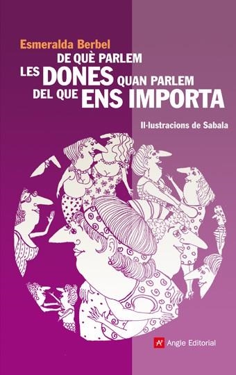 DE QUE PARLEN LES DONES QUAN PARLEM DEL QUE ENS IMPORTA | 9788496970366 | BERBEL, ESMERALDA | Llibreria Online de Banyoles | Comprar llibres en català i castellà online