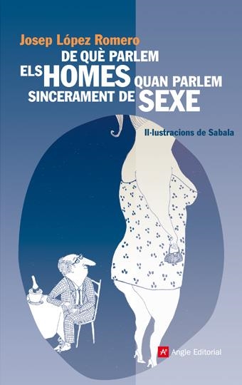 DE QUE PARLEN ELS HOMES QUAN PARLEN SINCERAMENT DE SEXE | 9788496970359 | LOPEZ ROMERO, JOSEP | Llibreria Online de Banyoles | Comprar llibres en català i castellà online