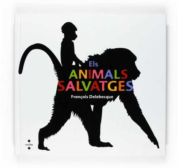 ANIMALS SALVATGES, ELS | 9788466120258 | DELEBECQUE, F. | Llibreria Online de Banyoles | Comprar llibres en català i castellà online