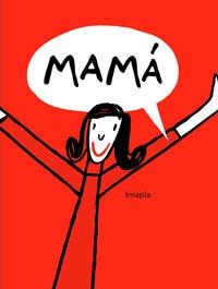 MAMA (ALBUM IL.) | 9788498670875 | IMAPLA | Llibreria L'Altell - Llibreria Online de Banyoles | Comprar llibres en català i castellà online - Llibreria de Girona