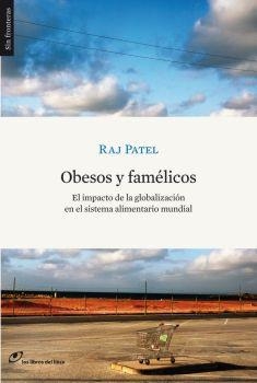 OBESOS Y FAMELICOS.EL IMPACTO DE LA GLOBALIZACION EN EL SIST | 9788461224890 | PATEL,RAJ | Llibreria Online de Banyoles | Comprar llibres en català i castellà online