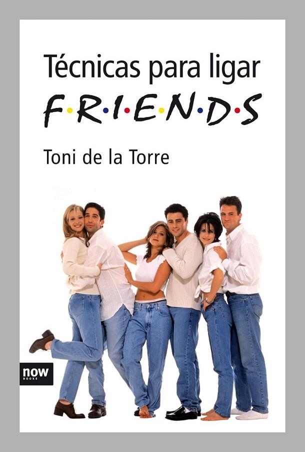 TECNICAS PARA LIGAR FRIENDS | 9788492406302 | DE LA TORRE, TONI | Llibreria Online de Banyoles | Comprar llibres en català i castellà online