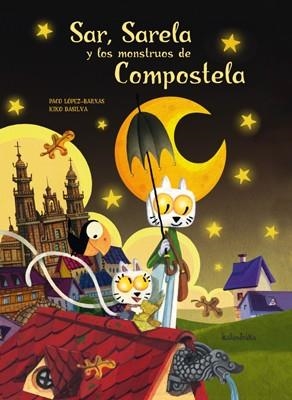 SAR, SARELA Y LOS MONSTRUOS DE COMPOSTELA | 9788484646662 | LOPEZ BARXAS, PACO | Llibreria Online de Banyoles | Comprar llibres en català i castellà online