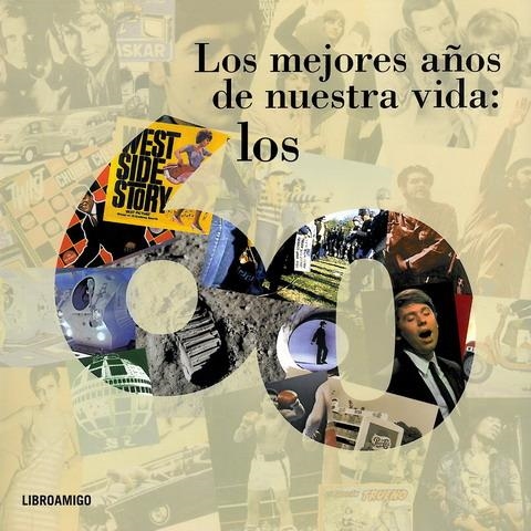 LOS MEJORES AÑOS DE NUESTRA VIDA: LOS 60 | 9788496708259 | * | Llibreria Online de Banyoles | Comprar llibres en català i castellà online