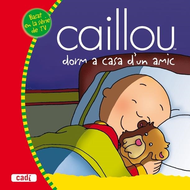 CAILLOU DORM FORA DE CASA | 9788447460076 | NADEAU, NICOLE | Llibreria Online de Banyoles | Comprar llibres en català i castellà online