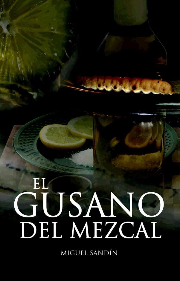 EL GUSANO DEL MEZCAL | 9788423690817 | SANDIN, MIGUEL | Llibreria L'Altell - Llibreria Online de Banyoles | Comprar llibres en català i castellà online - Llibreria de Girona