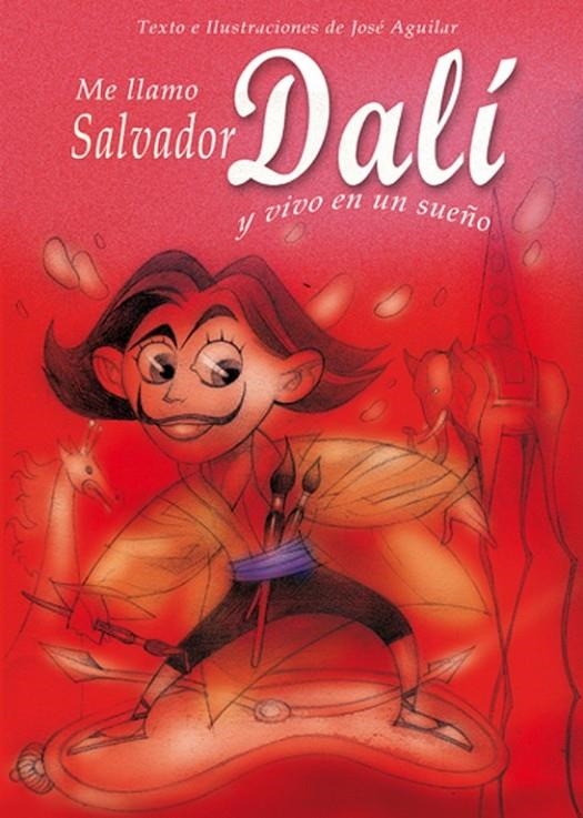 ME LLAMO SALVADOR DALI Y VIVO EN UN SUEÑO | 9788493572730 | AGUILAR, JOSE | Llibreria Online de Banyoles | Comprar llibres en català i castellà online