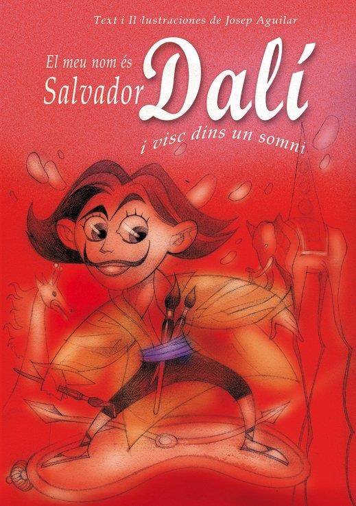 MEU NOM ES SALVADOR DALI I VISC EN UN SOMNI | 9788493572747 | AGUILAR, JOSEP | Llibreria Online de Banyoles | Comprar llibres en català i castellà online