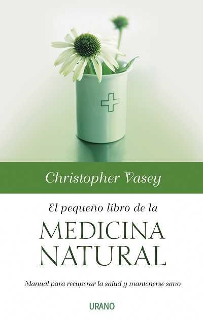 PEQUEÑO LIBRO DE LA MEDICINA NATURAL, EL | 9788479536664 | VASEY, CHRISTOPHER | Llibreria Online de Banyoles | Comprar llibres en català i castellà online