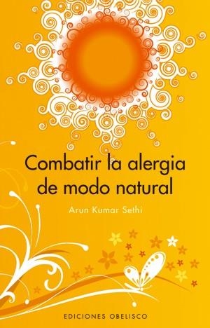 COMBATIR LA ALERGIA DE MODO NATURAL | 9788497774543 | ARUN KUMAR SETHI | Llibreria Online de Banyoles | Comprar llibres en català i castellà online