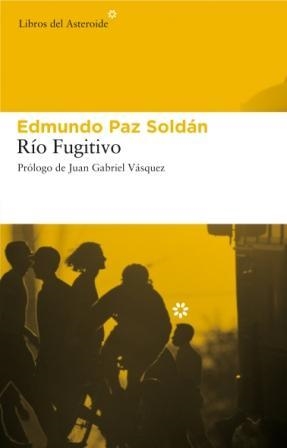 RIO FUGITIVO | 9788493591472 | PAZ SOLDAN AVILA, EDMUNDO (1967- ) | Llibreria L'Altell - Llibreria Online de Banyoles | Comprar llibres en català i castellà online - Llibreria de Girona