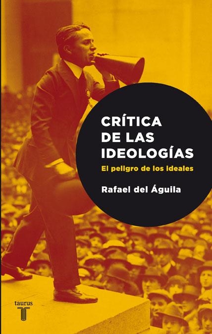 CRITICA DE LAS IDEOLOGIAS. EL PELIGRO DE | 9788430606719 | ÁGUILA, RAFAEL DEL | Llibreria Online de Banyoles | Comprar llibres en català i castellà online