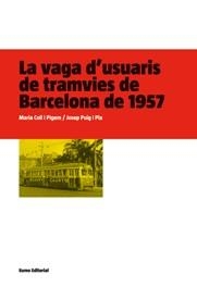 VAGA D´USUARIS DE TRAMVIES DE BARCELONA DE 1957, L | 9788497662697 | COLL I PIGEM, MARIA / PUIG I PLA, JOSEP | Llibreria L'Altell - Llibreria Online de Banyoles | Comprar llibres en català i castellà online - Llibreria de Girona