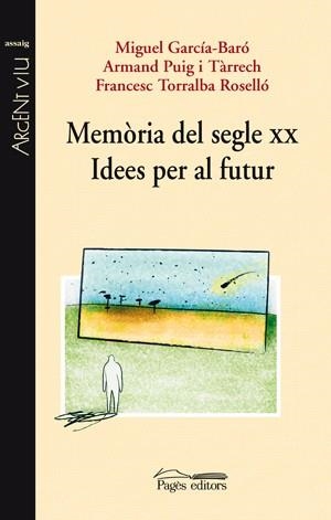 MEMORI DEL SEGLE XX.EDEES PER AL FUTUR | 9788497796408 | GARCIA-BARO,MIGUEL/PUIG I TARRECH,ARMAND/TORRALBA | Llibreria Online de Banyoles | Comprar llibres en català i castellà online