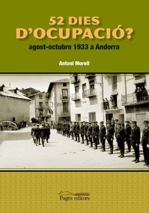 52 DIES D'OCUPACIO ? AGOST-OCTUBRE 1933 A ANDORRA | 9788497796507 | MORELL, ANTONI | Llibreria Online de Banyoles | Comprar llibres en català i castellà online