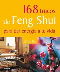 168 TRUCOS DE FENG SHUI PARA DAR ENERGIA A TU VIDA | 9788479014933 | TOO, LILLIAN | Llibreria Online de Banyoles | Comprar llibres en català i castellà online