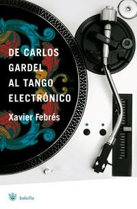 DE CARLOS GARDEL AL TANGO ELECTRONICO | 9788498671926 | FEBRES, XAVIER | Llibreria Online de Banyoles | Comprar llibres en català i castellà online