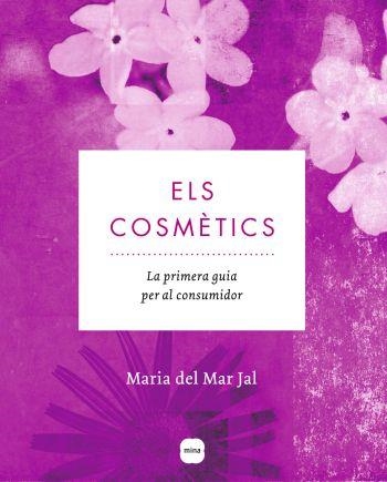 COSMETICS, ELS LA PRIMERA GUIA PER AL CONSUMIDOR | 9788496499904 | JAL, MARIA DEL MAR | Llibreria L'Altell - Llibreria Online de Banyoles | Comprar llibres en català i castellà online - Llibreria de Girona