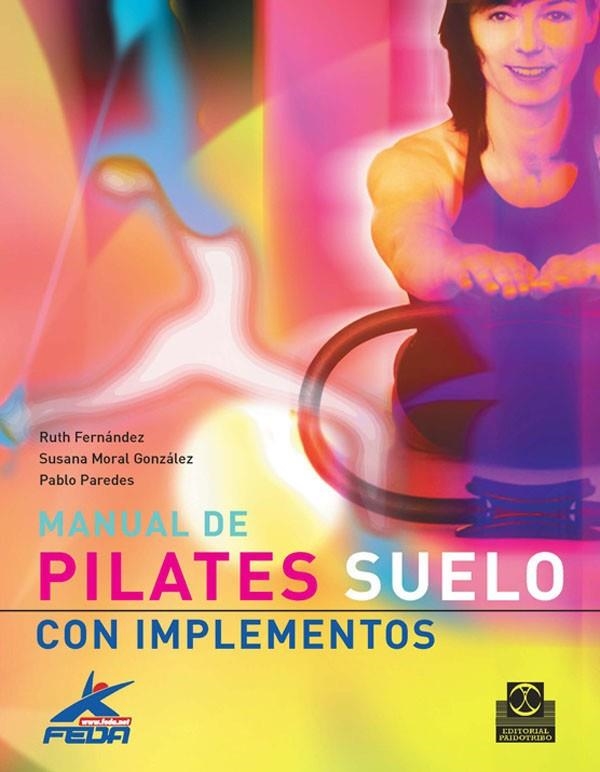 MANUAL DE PILATES SUELO | 9788480190411 | FERNANDEZ, RUTH * MORAL, SUSANA* PAREDES, PABLO | Llibreria L'Altell - Llibreria Online de Banyoles | Comprar llibres en català i castellà online - Llibreria de Girona