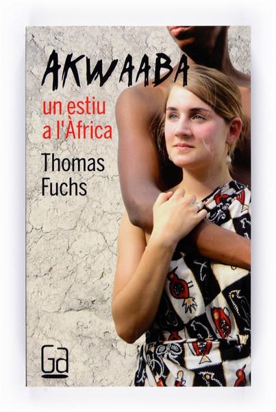 C-GA.154 AKWAABA UN ESTIU A L´AFRICA | 9788466121095 | FUCHS, THOMAS | Llibreria Online de Banyoles | Comprar llibres en català i castellà online