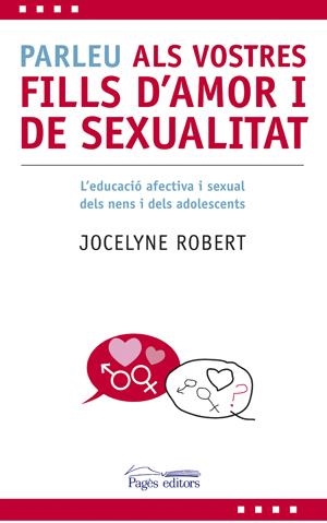 PARLEU ALS VOSTRES FILLS D'AMOR I SEXUALITAT | 9788497796606 | ROBERT, JOCELYNE | Llibreria Online de Banyoles | Comprar llibres en català i castellà online