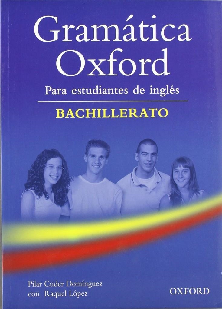 GRAMATICA OXFORD PARA ESTUDIANTES DE INGLES BACHILLERATO | 9780194309196 | CUDER DOMINGUEZ, P./LOPEZ, RAQUEL | Llibreria Online de Banyoles | Comprar llibres en català i castellà online