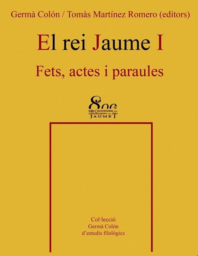 REI JAUME I, EL -FETS ACTES I PARAULES- | 9788484159254 | COLÓN DOMÈNECH, GERMÀ/MARTÍNEZ ROMERO, TOMAS | Llibreria Online de Banyoles | Comprar llibres en català i castellà online